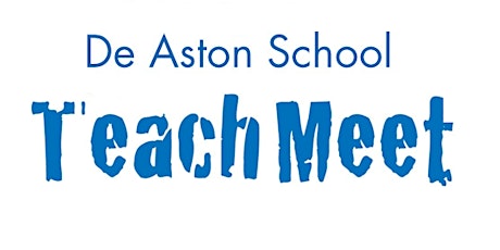 De Aston School Teach Meet primary image
