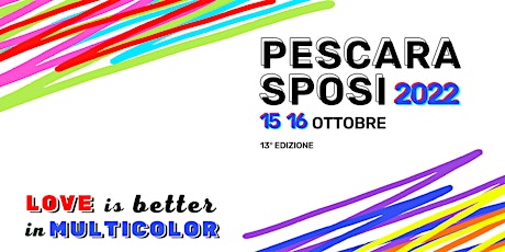 Pescara Sposi 2022 | Love is better in Multicolor tickets