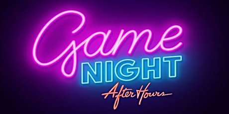 GAME NIGHT - After Hours