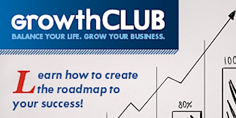GrowthClub - Create Your Roadmap to a Growing Business Sep 21, 2016