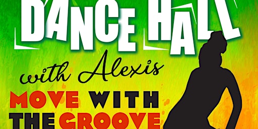 Dance Hall with Alexis: Move with the Groove