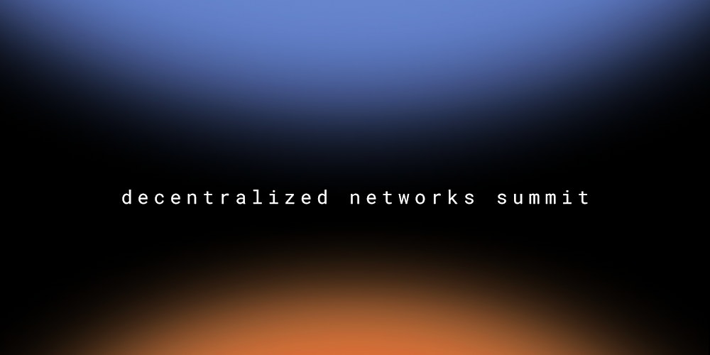 Decentralized Networks Summit