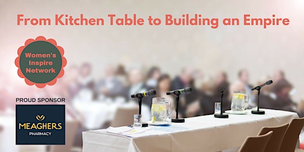Women's Inspire Network - From Kitchen Table to Building an Empire