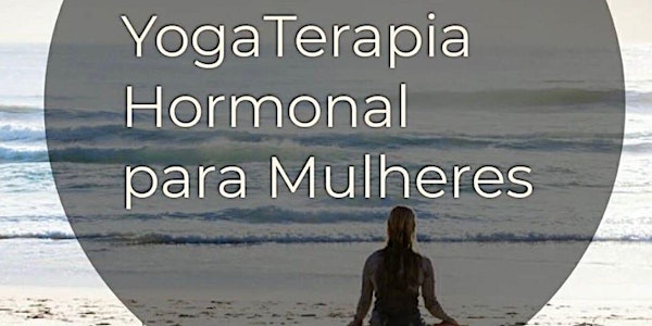 Yoga Terapia Hormonal para mulheres - 9ª Turma de Iniciantes