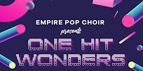 Empire Pop Choir Presents ONE HIT WONDERS! primary image