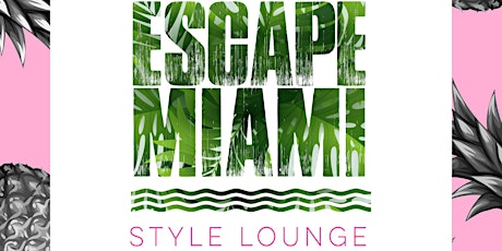 4th Annual Escape Miami Style Lounge primary image