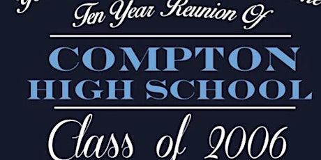 Compton High's Class of 2006 10th Year Reunion primary image