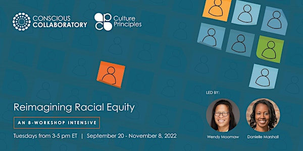 Reimagining Racial Equity 7 - 8-Week Workshop Intensive