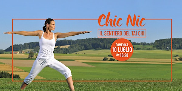 IL SENTIERO DEL TAI CHI // CHIC NIC - Domenica 10 Luglio 2016