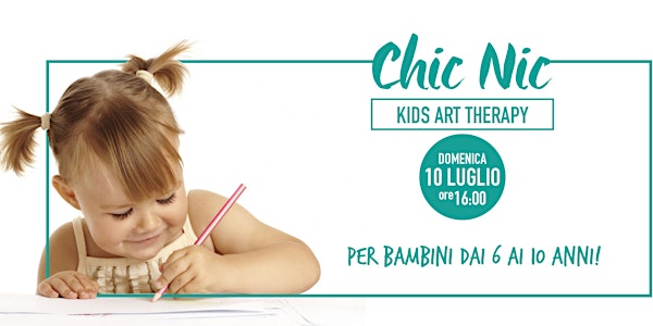 KIDS ART THERAPHY // CHIC NIC - Domenica 10 Luglio 2016
