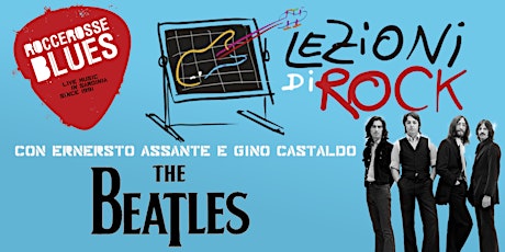 Immagine principale di Rocce Rosse & Blues - Lezioni di Rock con Assante e Castaldo: The Beatles 