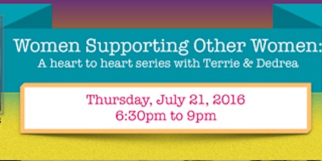 Women Supporting Other Women: A Heart To Heart with Terrie & Dedrea primary image