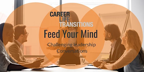 Feed Your Mind: Challenging leadership Conversations tickets