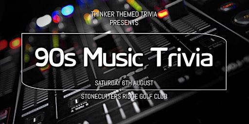 90s Music Trivia - Stonecutters Ridge Golf Club