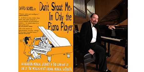 David Scheel in Don't Shoot Me, I'm Only The Piano Player  - March 19 & 20 primary image
