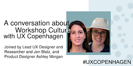 Conversations with UX Copenhagen featuring Jen Blatz and Ashley Morgan