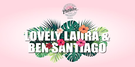 Bambalan Summer Sessions presents Lovely Laura and Ben Santiago