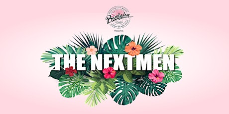 Bambalan Summer Sessions presents The Nextmen