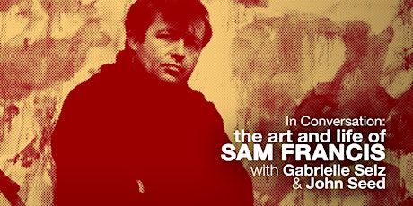 Hauptbild für The Art and Life of Sam Francis with Gabrielle Selz and John Seed