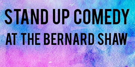 Stand Up Comedy at The Bernard Shaw primary image