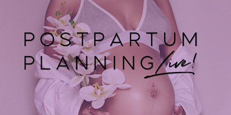 Postpartum Planning Live!  Self Love + Self Care For Postpartum Parents
