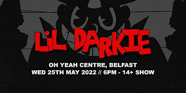 Lil Darkie - Belfast [14+ Show]