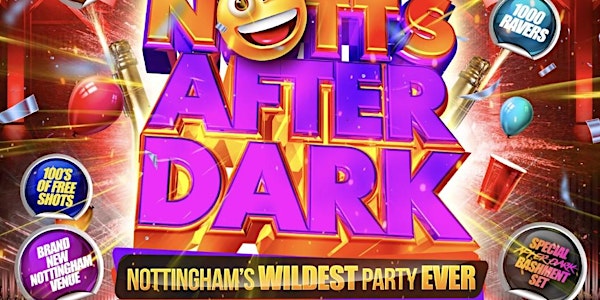 NOTTS AFTER DARK - Nottingham's Wildest Party EVER!