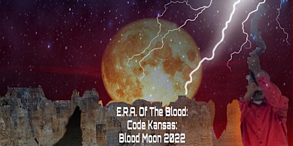 E.R.A  of the Blood: Code Kansas - Blood Moon 2022 Conference