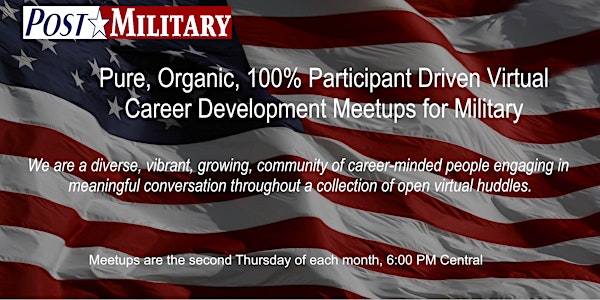 PostMilitary - Participant Driven Virtual Career Meetups for Military