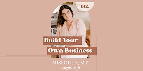 Build Your Own Business - Missoula, MT tickets