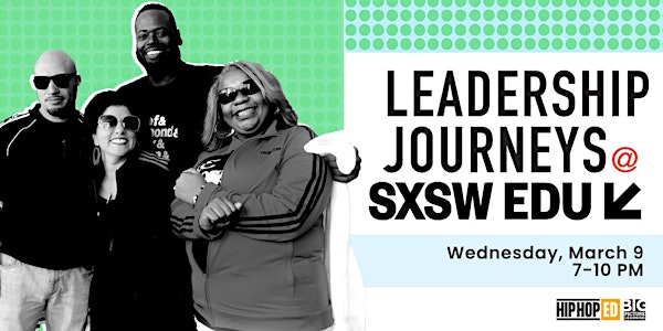 Big Picture Learning & Hip Hop Ed present: Leadership Journeys @ SXSWEDU