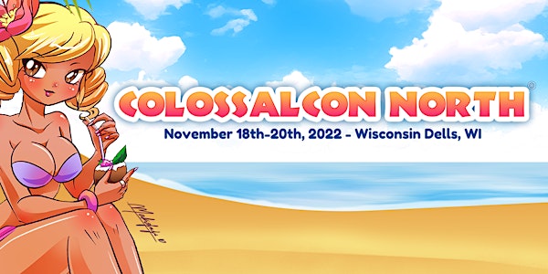 Colossalcon North 2022 (Wisconsin Dells, WI)