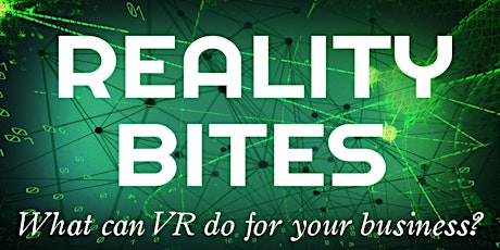 Reality Bites: What Can VR Do For Your Business? primary image
