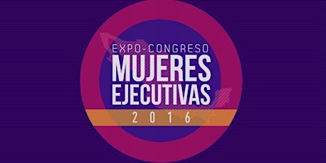 Imagen principal de PROMOCIÓN JULIO Expo-Congreso Mujeres Ejecutivas WTC CD DE MEX. SEP.20.2016