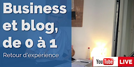 Image principale de Business et blog, de 0 à 1 : retour d’expérience 2 ans de blogging