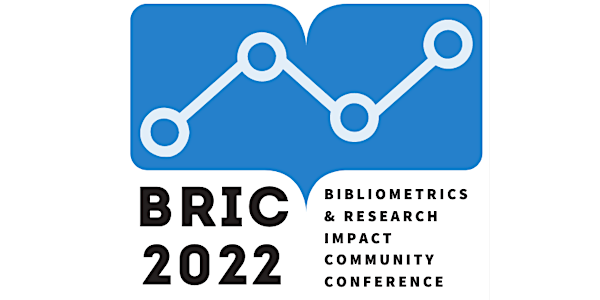BRIC 2022 - Bibliometrics and Research Impact Community Conference