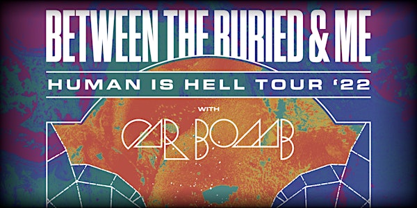 BETWEEN THE BURIED AND ME "Human Is Hell" Tour featuring CAR BOMB
