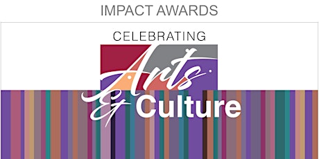 Third Annual Impact Awards - Celebrating Arts & Culture! primary image