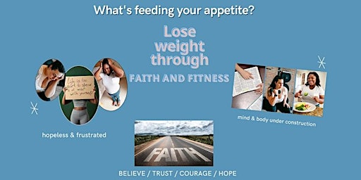 What's Feeding Your Appetite?  Lose Weight Through Faith & Fitness-New Orle