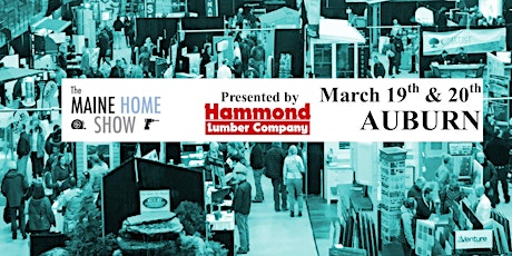 2022 Maine Home Show, presented by Hammond Lumber