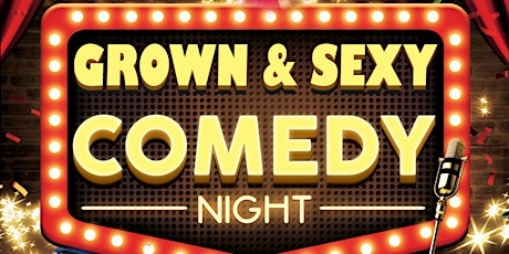 Grown and Sexy Comedy Night tickets