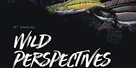 1st Annual Wild Perspectives - Celebrating Wild Alaskan Salmon primary image
