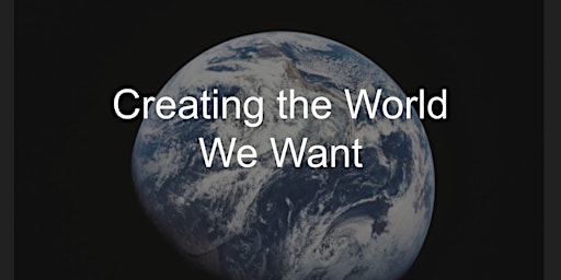 Creating the World We Want primary image