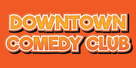 Stand Up Comedy - Downtown Comedy Club primary image