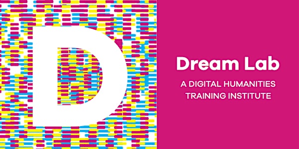 Dream Lab 2022: Digital Humanities in the Classroom