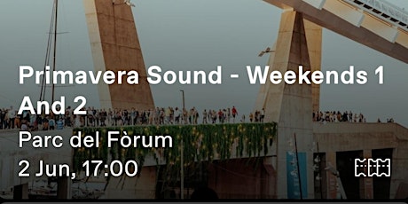 Primavera Sound - Weekends 1 and 2 tickets