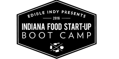 Edible Indy's 2016 Indiana Food Start Up Boot Camp primary image