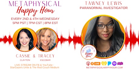 Metaphysical Happy Hour with  Tawney Lewis - Paranormal Investigator!