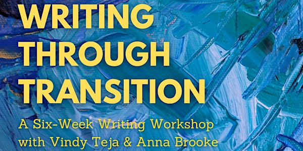 Writing Through Transition: A Six-Week Workshop (Tuesday Sessions)