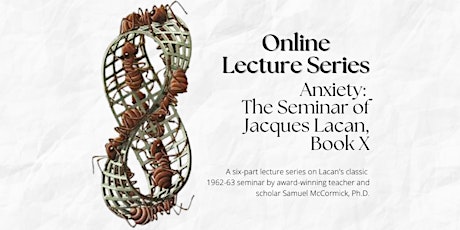 Lecture Series: Anxiety:  The Seminar of Jacques Lacan, Book X tickets